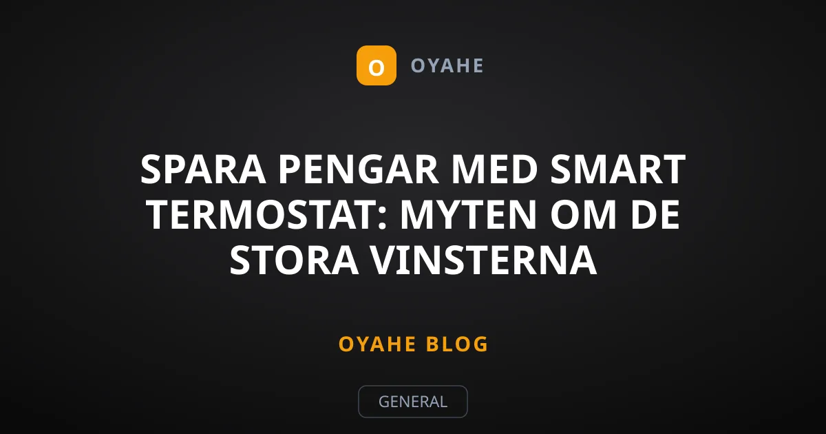 Spara pengar med smart termostat: Myten om de stora vinsterna